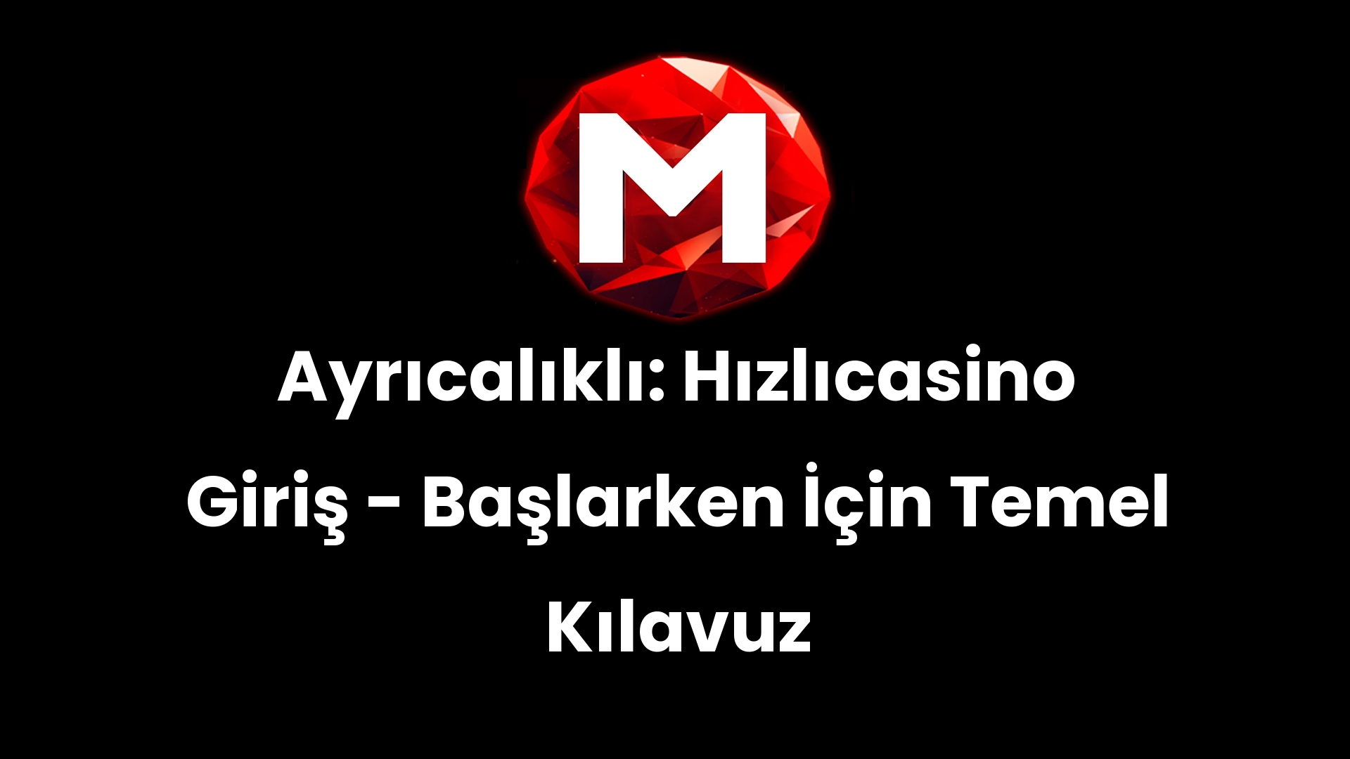 Ayrıcalıklı: Hızlıcasino Giriş – Başlarken İçin Temel Kılavuz