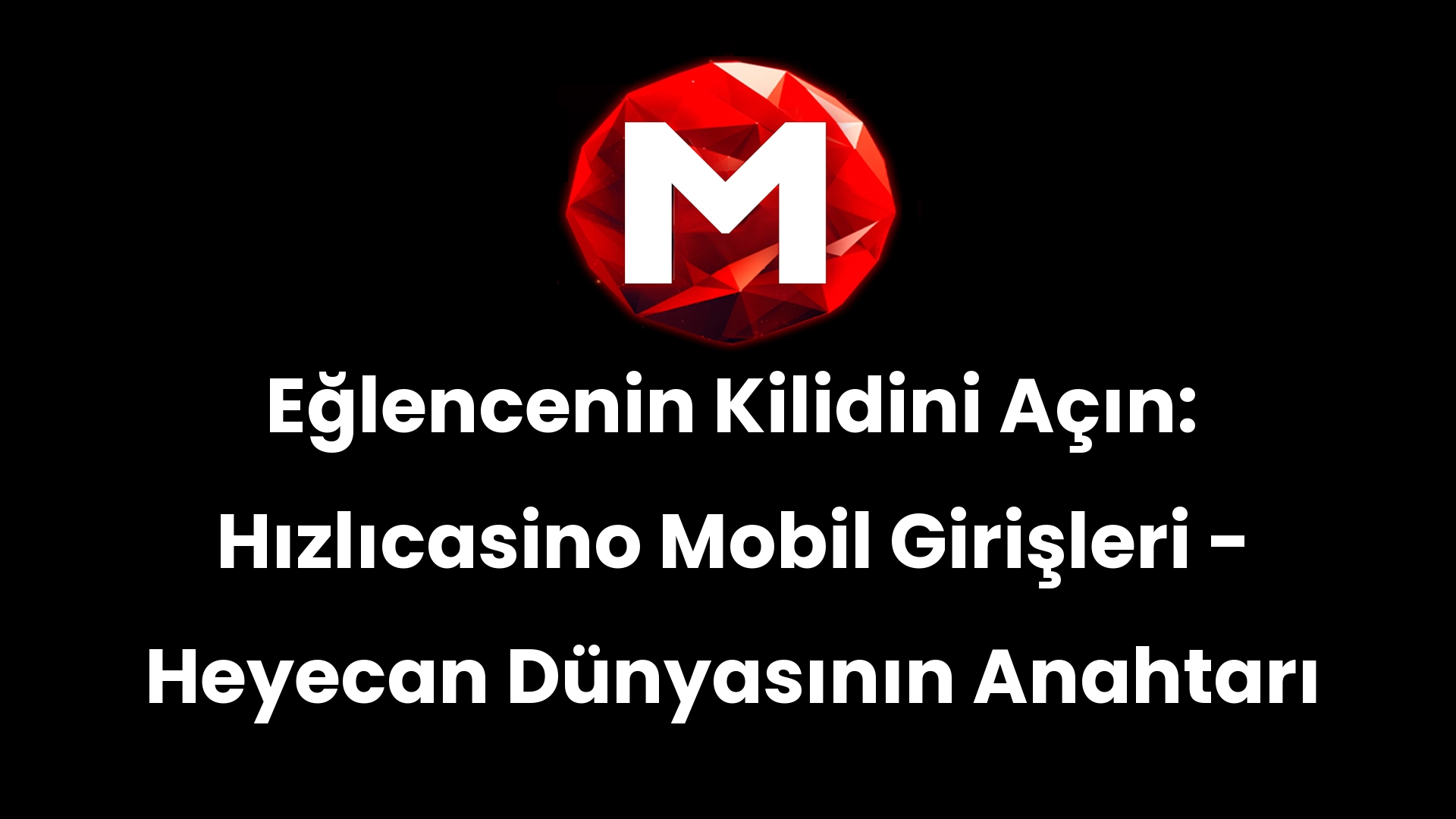 Eğlencenin Kilidini Açın: Hızlıcasino Mobil Girişleri – Heyecan Dünyasının Anahtarı