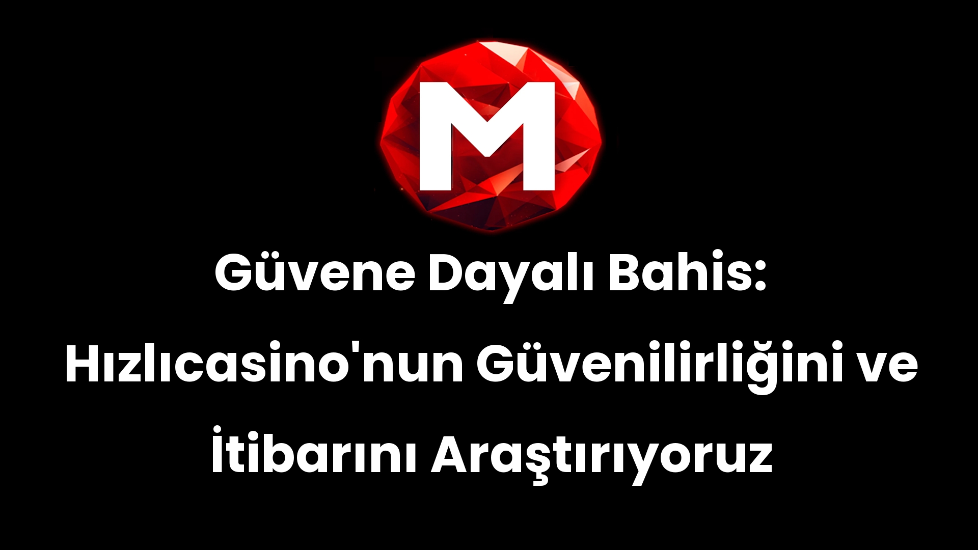 Güvene Dayalı Bahis: Hızlıcasino’nun Güvenilirliğini ve İtibarını Araştırıyoruz