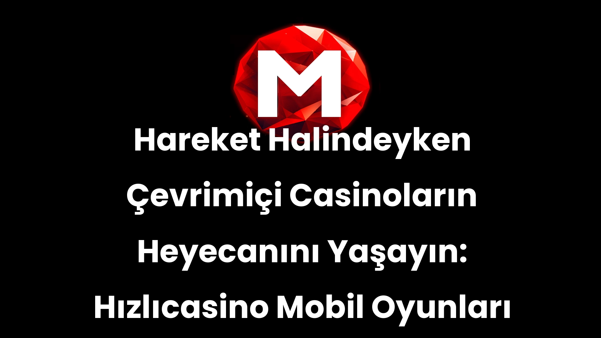 Hareket Halindeyken Çevrimiçi Casinoların Heyecanını Yaşayın: Hızlıcasino Mobil Oyunları İncelemesi