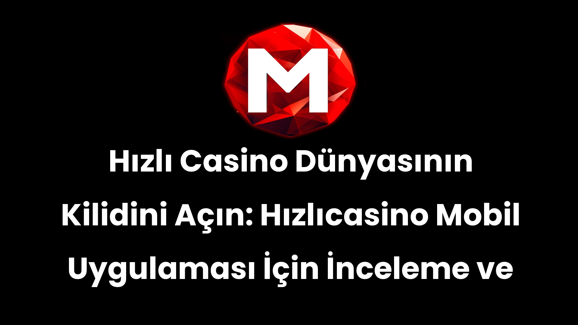 Hızlı Casino Dünyasının Kilidini Açın: Hızlıcasino Mobil Uygulaması İçin İnceleme ve İndirme Kılavuzu