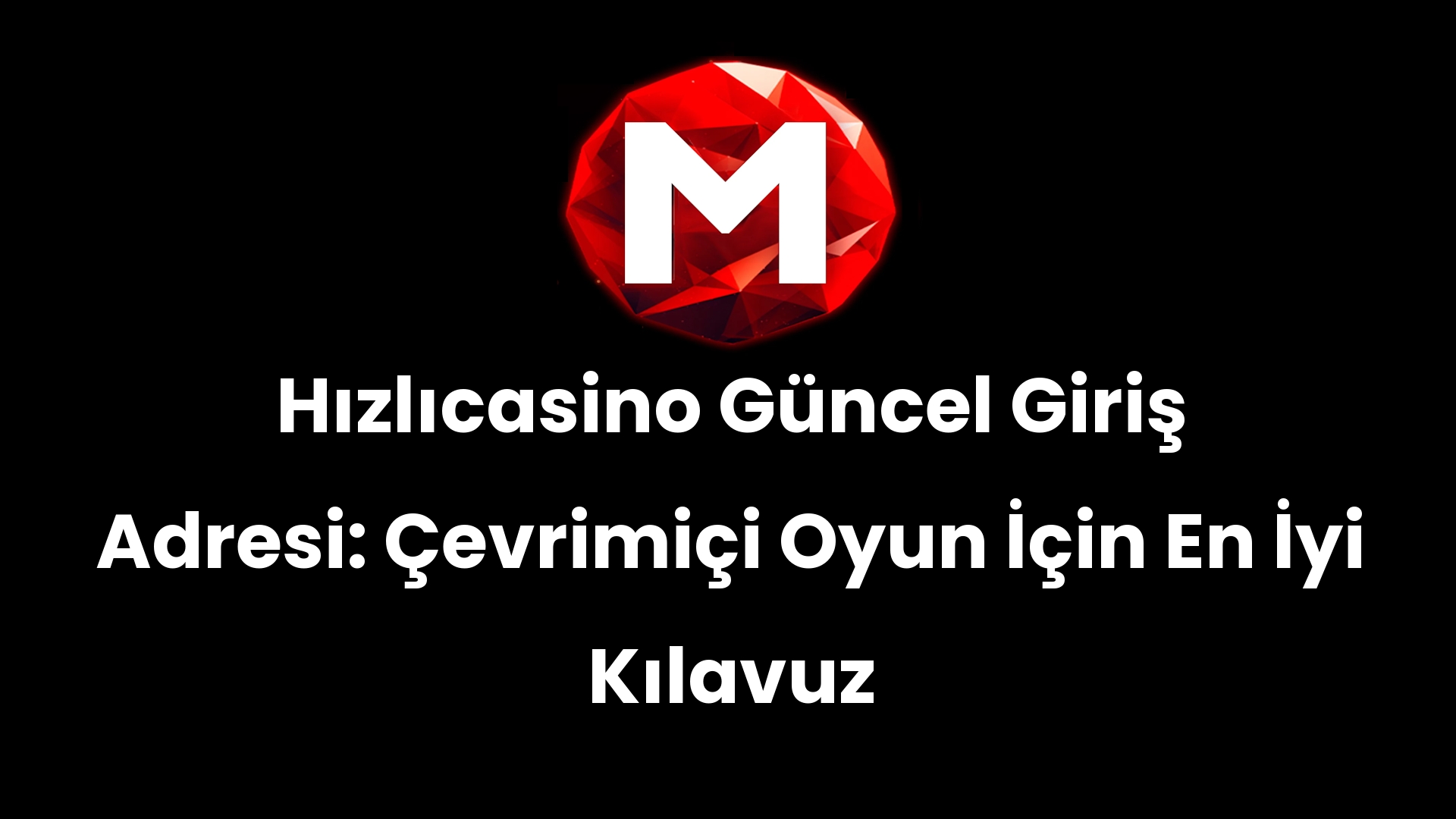 Hızlıcasino Güncel Giriş Adresi: Çevrimiçi Oyun İçin En İyi Kılavuz