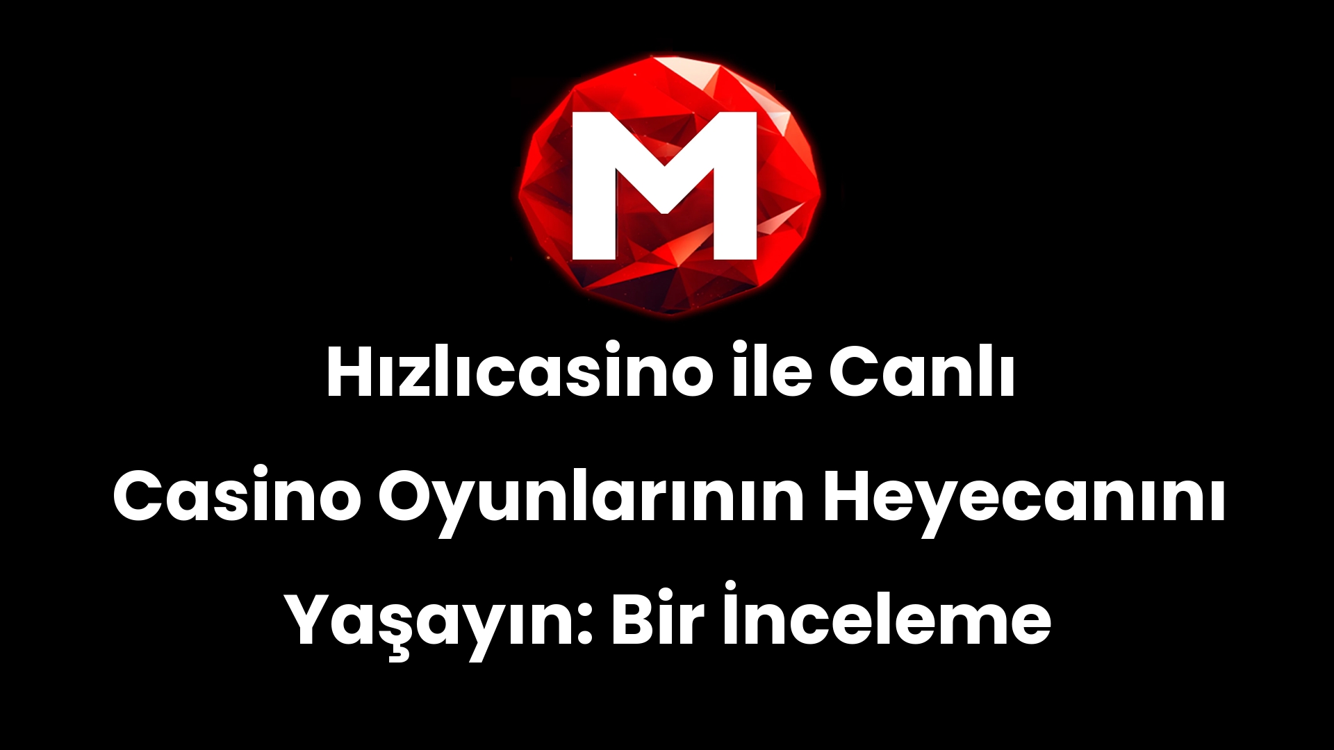 Hızlıcasino ile Canlı Casino Oyunlarının Heyecanını Yaşayın: Bir İnceleme