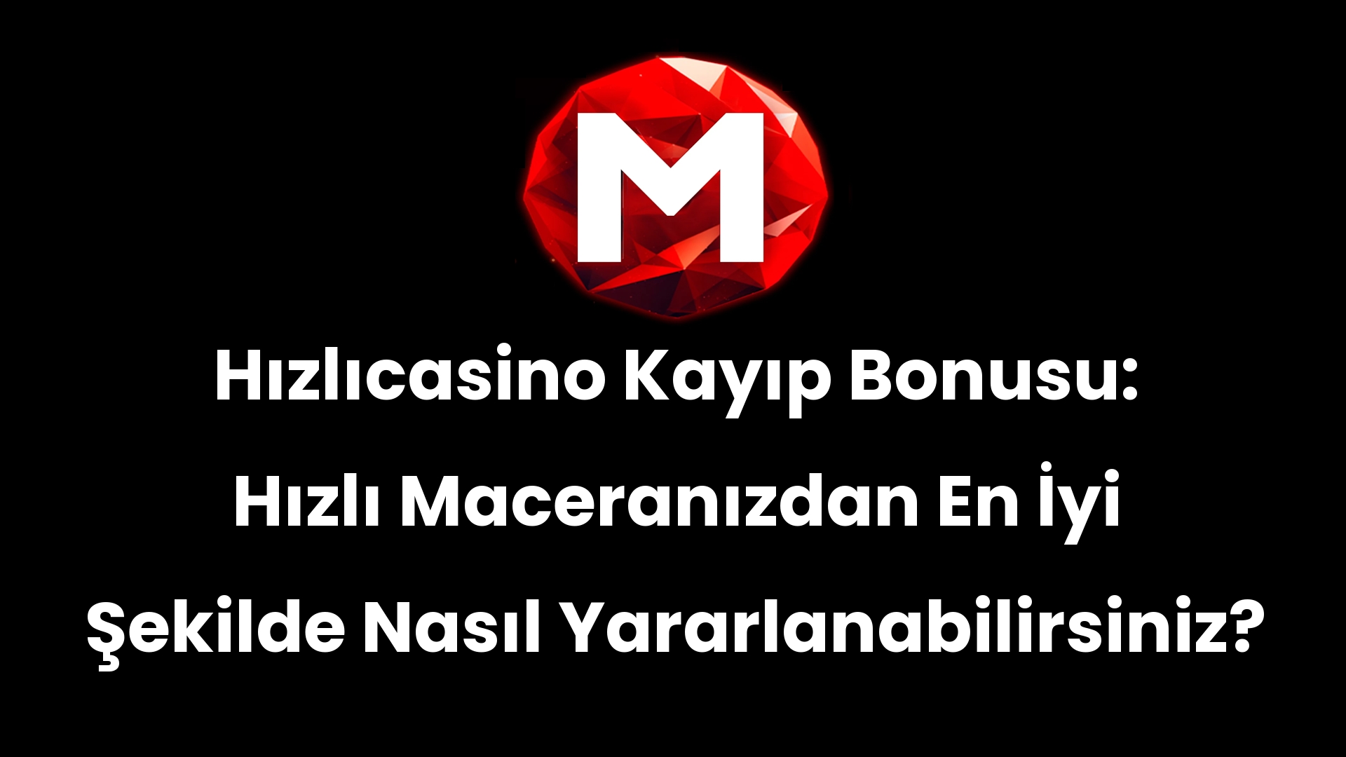 Hızlıcasino Kayıp Bonusu: Hızlı Maceranızdan En İyi Şekilde Nasıl Yararlanabilirsiniz?