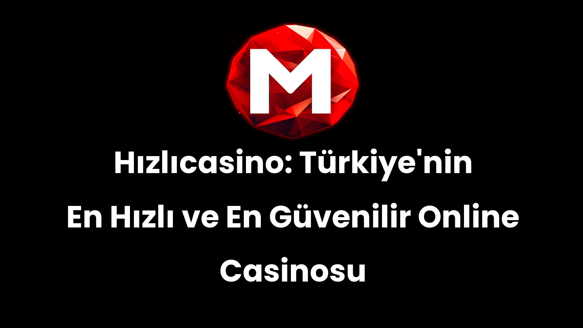 Hızlıcasino: Türkiye’nin En Hızlı ve En Güvenilir Online Casinosu