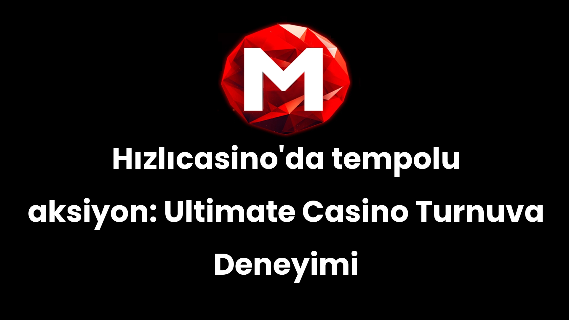 Hızlıcasino’da tempolu aksiyon: Ultimate Casino Turnuva Deneyimi