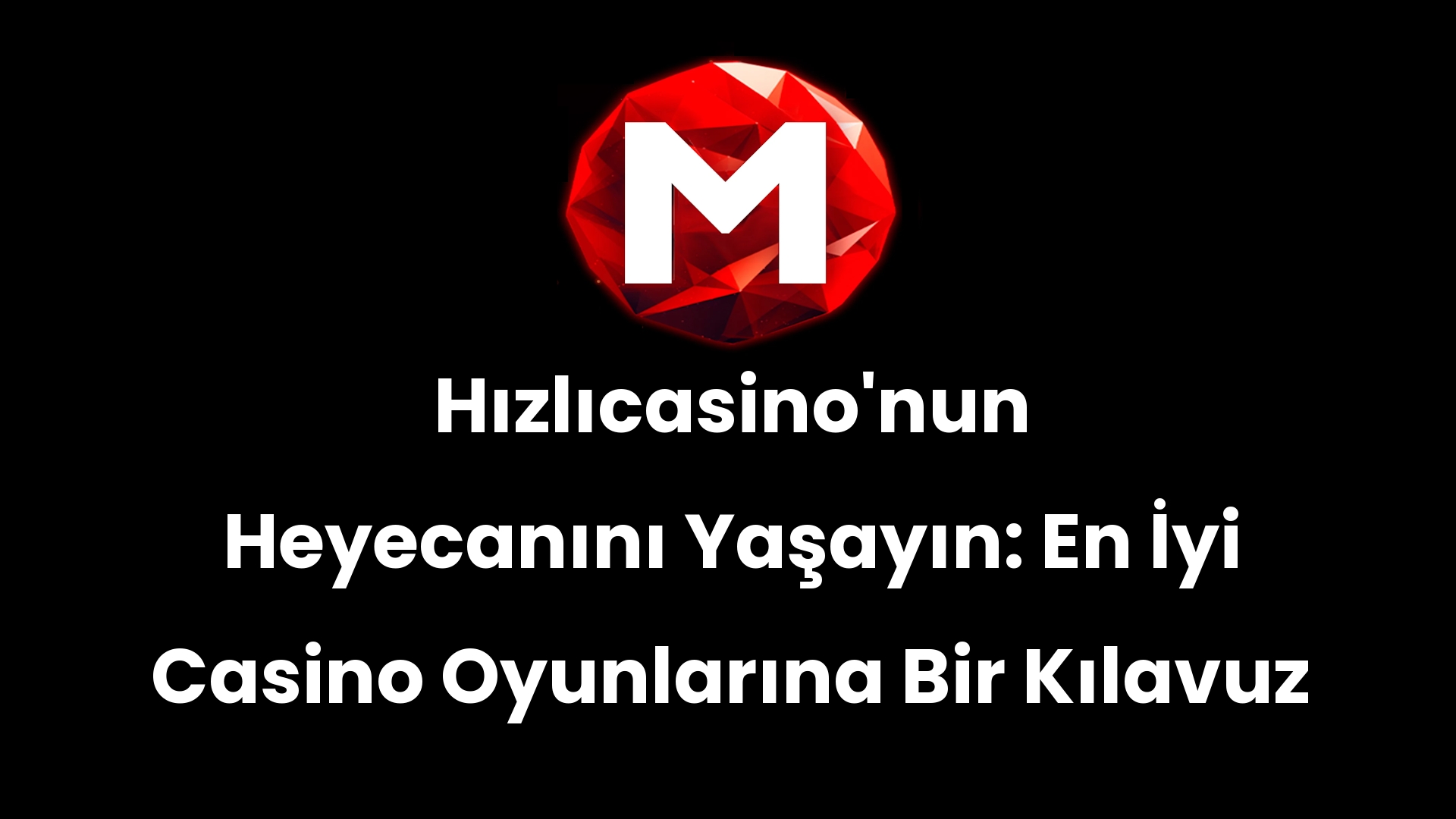 Hızlıcasino’nun Heyecanını Yaşayın: En İyi Casino Oyunlarına Bir Kılavuz