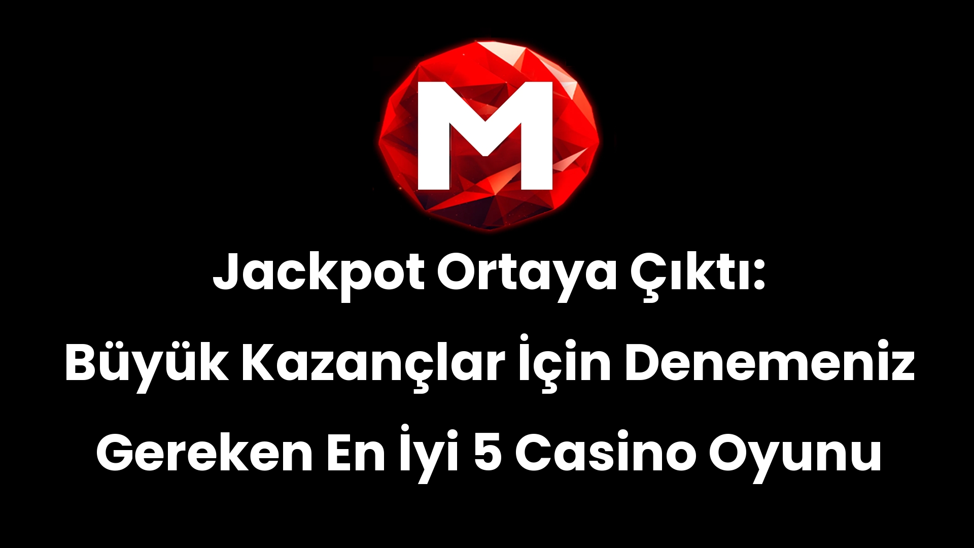 Jackpot Ortaya Çıktı: Büyük Kazançlar İçin Denemeniz Gereken En İyi 5 Casino Oyunu