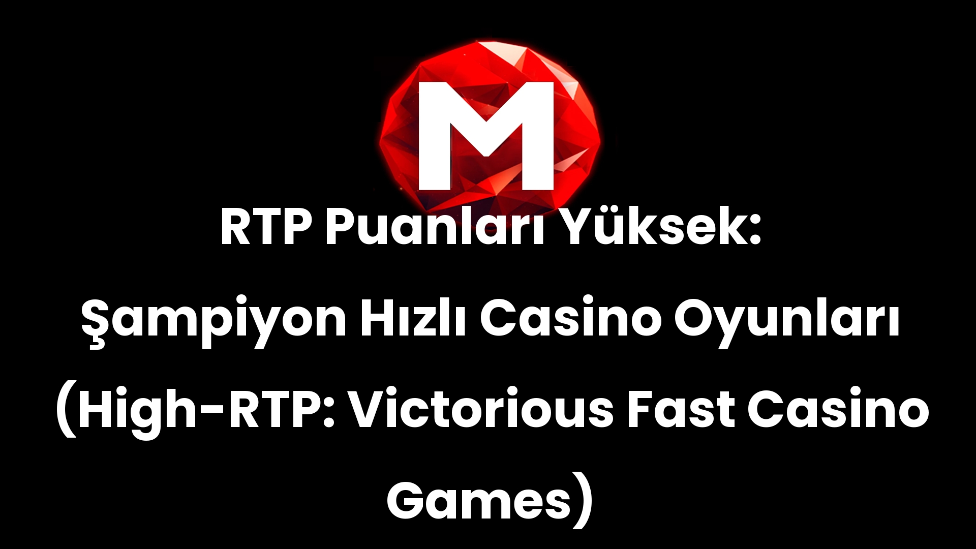 RTP Puanları Yüksek: Şampiyon Hızlı Casino Oyunları (High-RTP: Victorious Fast Casino Games)