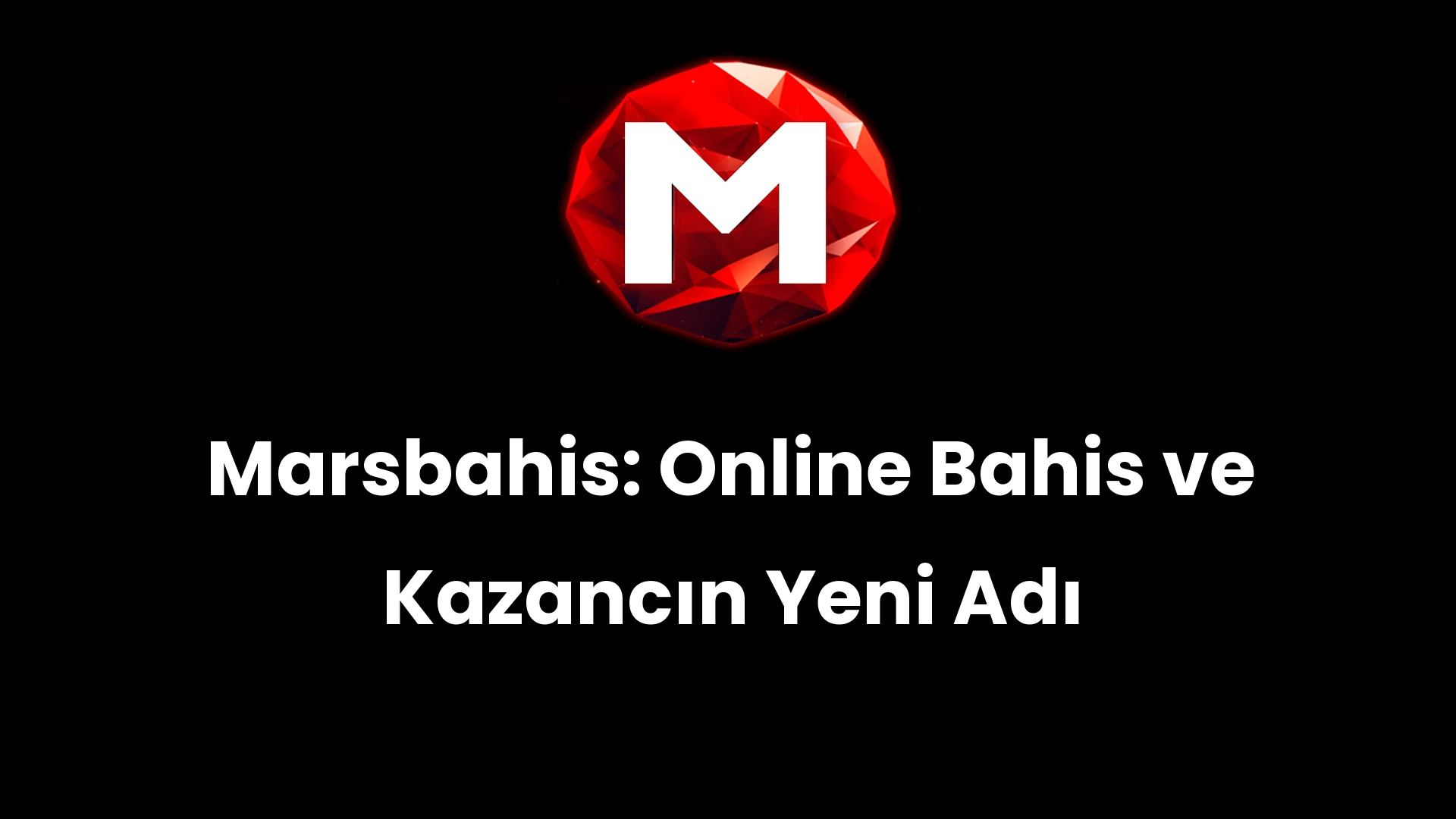 Marsbahis: Online Bahis ve Kazancın Yeni Adı
