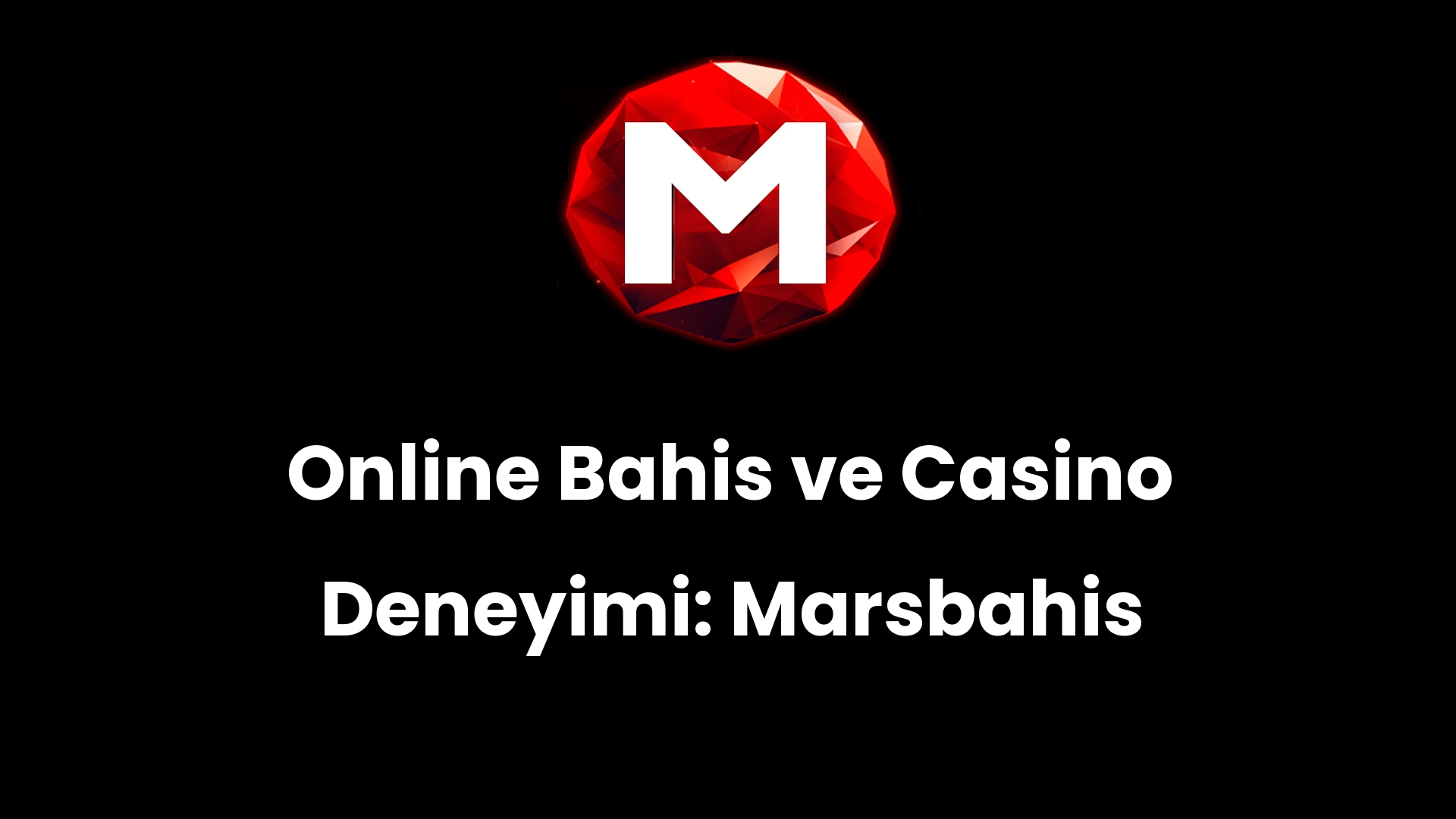 Online Bahis ve Casino Deneyimi: Marsbahis