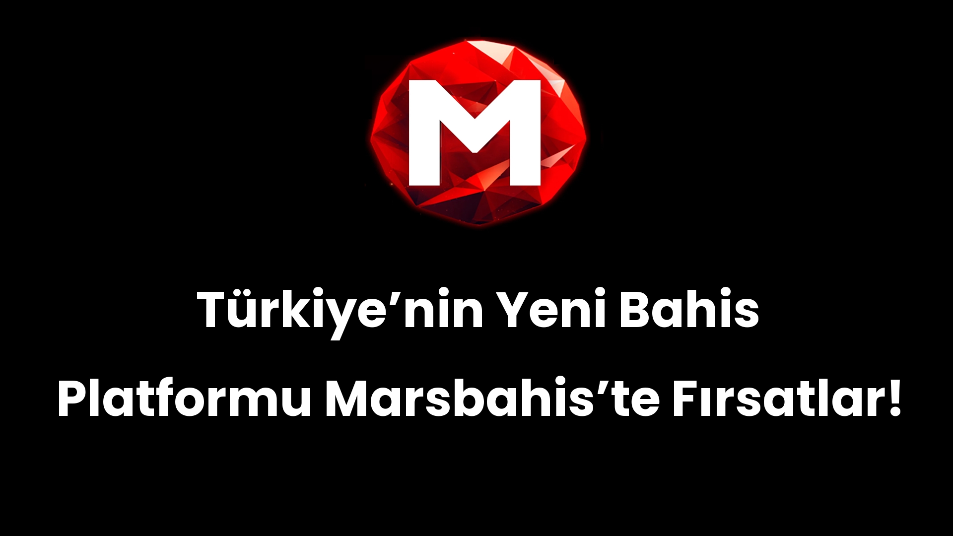 Türkiye’nin Yeni Bahis Platformu Marsbahis’te Fırsatlar!