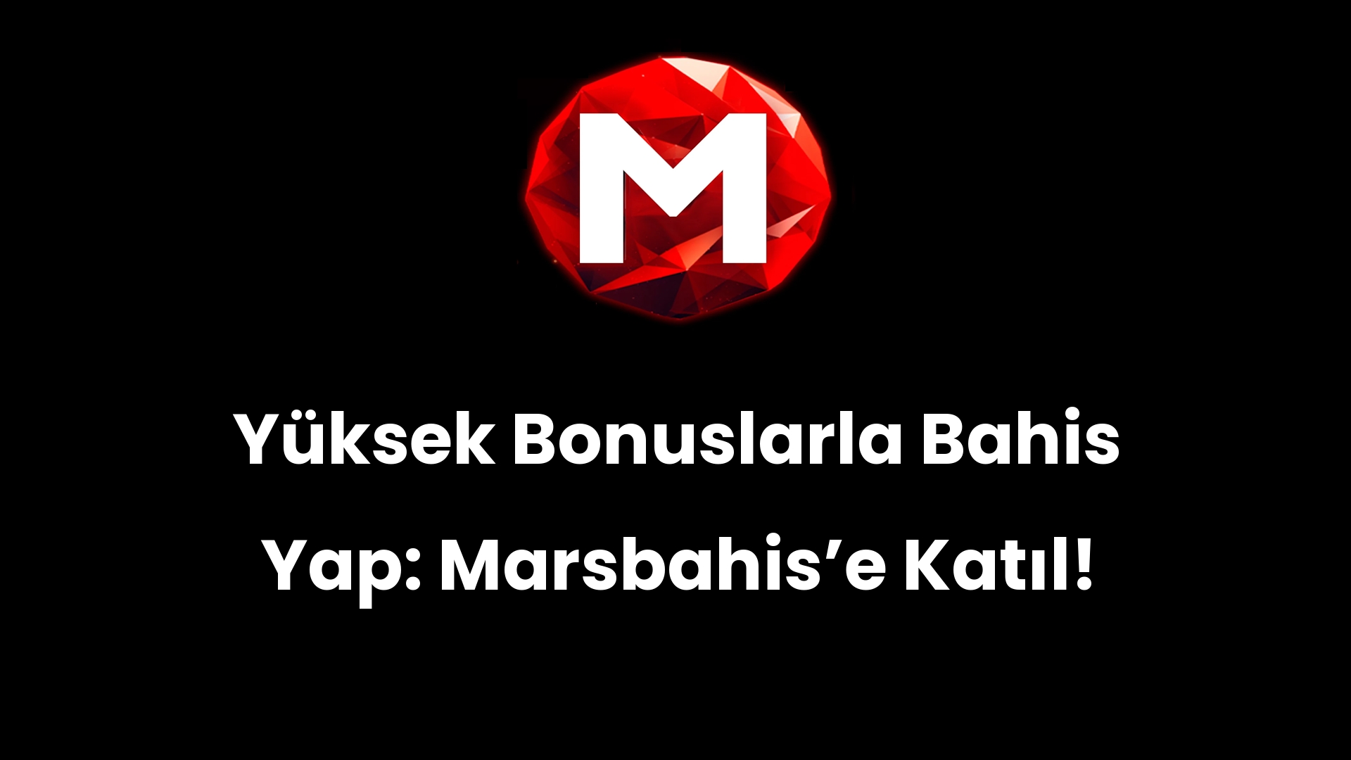 Yüksek Bonuslarla Bahis Yap: Marsbahis’e Katıl!